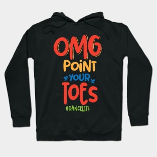 'OMG Point Your Toes #Dance Life' Teacher Hoodie